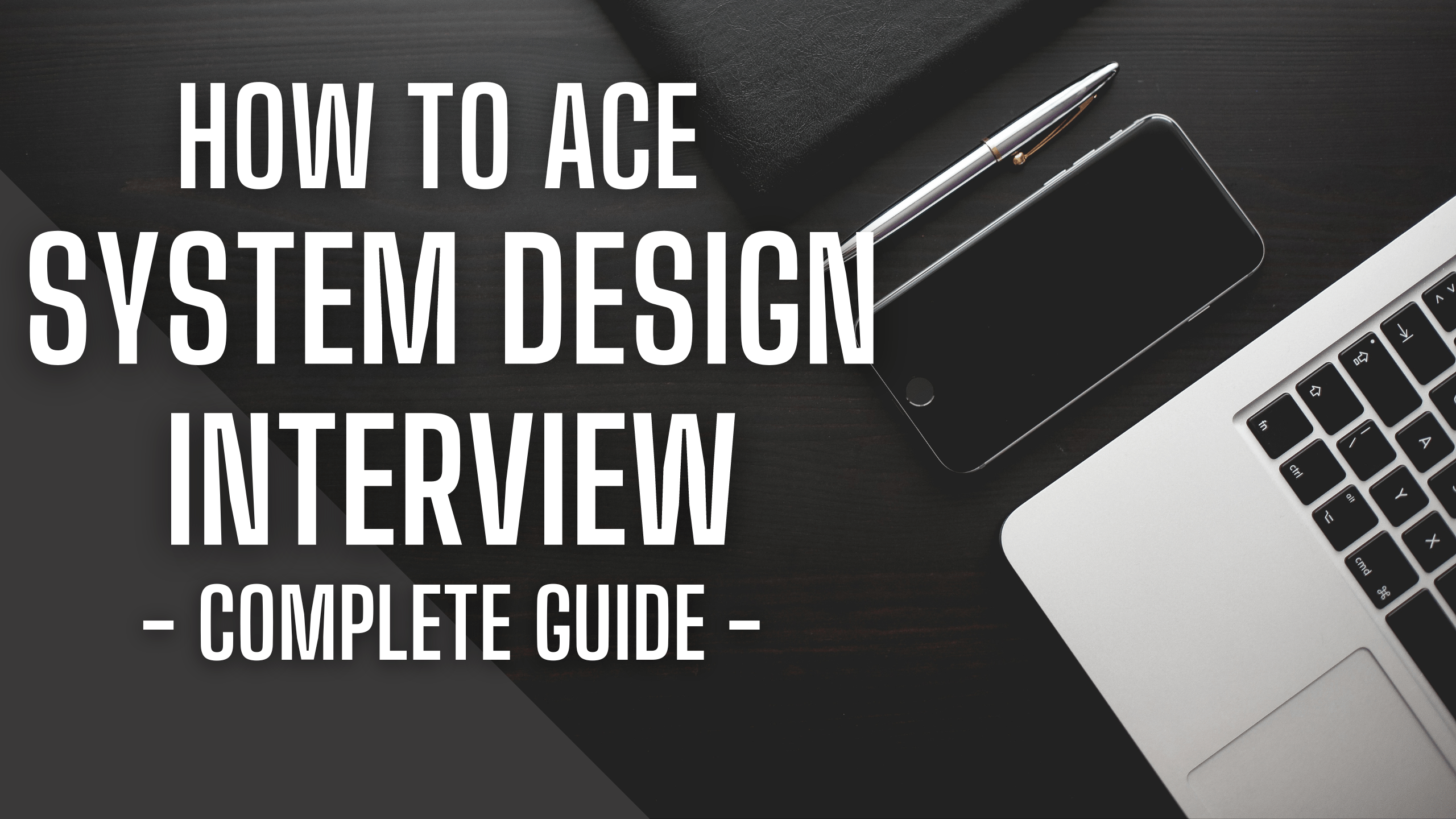How to ace system design interview - Complete guide